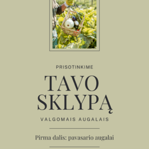 Prisotinkime TAVO sklypą valgomais augalais / Pavasaris (Pirma dalis)